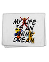 My Life Is An Anime Dream 11&#x22;x18&#x22; Dish Fingertip Towel by TooLoud-TooLoud-White-Davson Sales