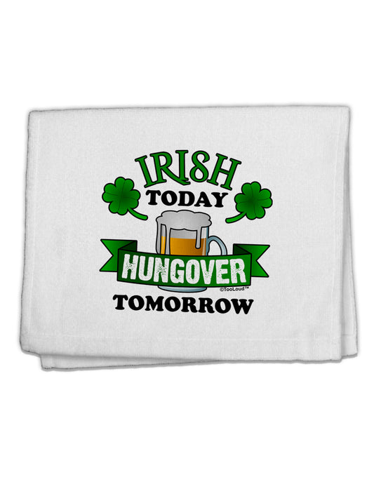 Irish Today Hungover Tomorrow 11&#x22;x18&#x22; Dish Fingertip Towel-Fingertip Towel-TooLoud-White-Davson Sales