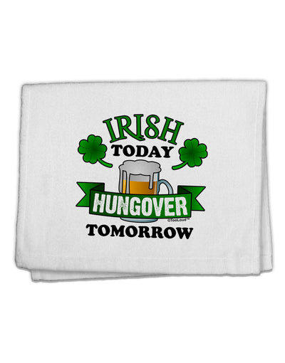 Irish Today Hungover Tomorrow 11&#x22;x18&#x22; Dish Fingertip Towel-Fingertip Towel-TooLoud-White-Davson Sales