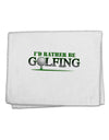 I'd Rather Be Golfing 11&#x22;x18&#x22; Dish Fingertip Towel-Fingertip Towel-TooLoud-White-Davson Sales