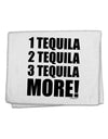 1 Tequila 2 Tequila 3 Tequila More 11&#x22;x18&#x22; Dish Fingertip Towel by TooLoud-Fingertip Towel-TooLoud-White-Davson Sales