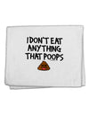 I Don't Eat Anything That Poops 11&#x22;x18&#x22; Dish Fingertip Towel-Fingertip Towel-TooLoud-White-Davson Sales