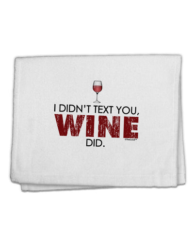 I Didn't Text You - Wine 11&#x22;x18&#x22; Dish Fingertip Towel-Fingertip Towel-TooLoud-White-Davson Sales