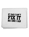 No One Can - Dad 11&#x22;x18&#x22; Dish Fingertip Towel by TooLoud-Fingertip Towel-TooLoud-White-Davson Sales