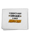 I Don't Get Drunk - Awesome 11&#x22;x18&#x22; Dish Fingertip Towel-Fingertip Towel-TooLoud-White-Davson Sales