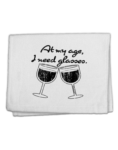 At My Age I Need Glasses - Wine Distressed 11&#x22;x18&#x22; Dish Fingertip Towel by TooLoud-Fingertip Towel-TooLoud-White-Davson Sales