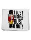 I Just Wanna Bust A Nut Nutcracker 11&#x22;x18&#x22; Dish Fingertip Towel by TooLoud-TooLoud-White-Davson Sales