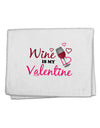 Wine Is My Valentine 11&#x22;x18&#x22; Dish Fingertip Towel-Fingertip Towel-TooLoud-White-Davson Sales