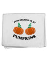 Stop Staring At My Pumpkins 11&#x22;x18&#x22; Dish Fingertip Towel by TooLoud-Fingertip Towel-TooLoud-White-Davson Sales