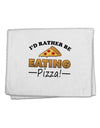 I'd Rather - Pizza 11&#x22;x18&#x22; Dish Fingertip Towel-Fingertip Towel-TooLoud-White-Davson Sales