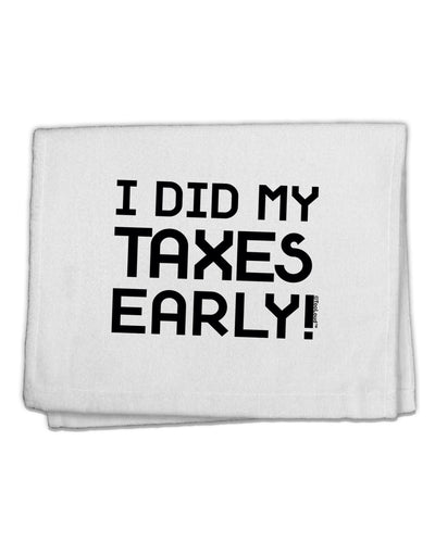 I Did My Taxes Early 11&#x22;x18&#x22; Dish Fingertip Towel-Fingertip Towel-TooLoud-White-Davson Sales