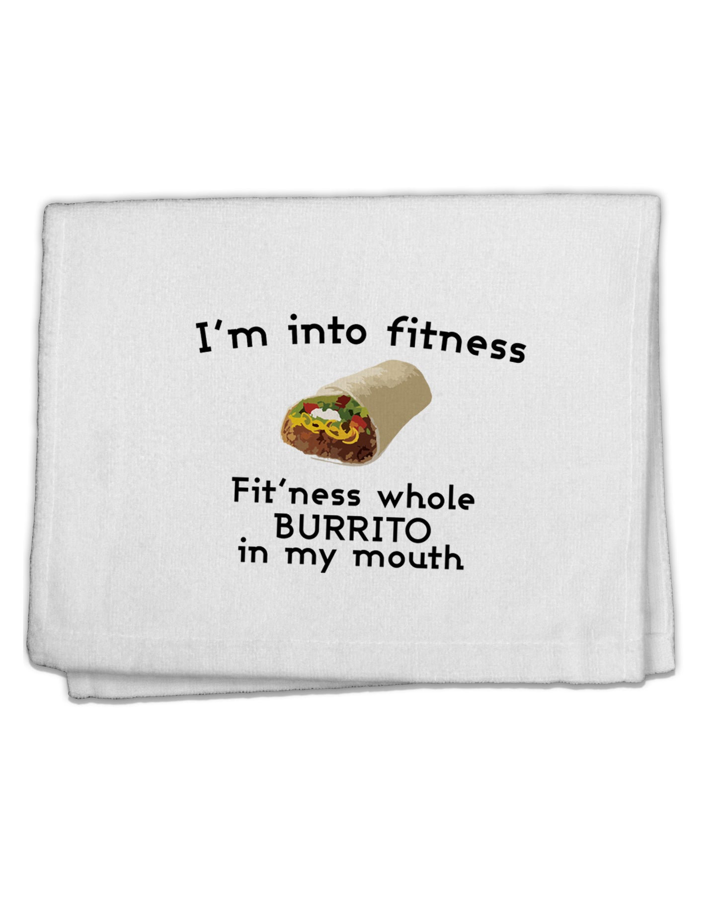 I'm Into Fitness Burrito Funny 11&#x22;x18&#x22; Dish Fingertip Towel by TooLoud-Kitchen Towels-TooLoud-White-Davson Sales