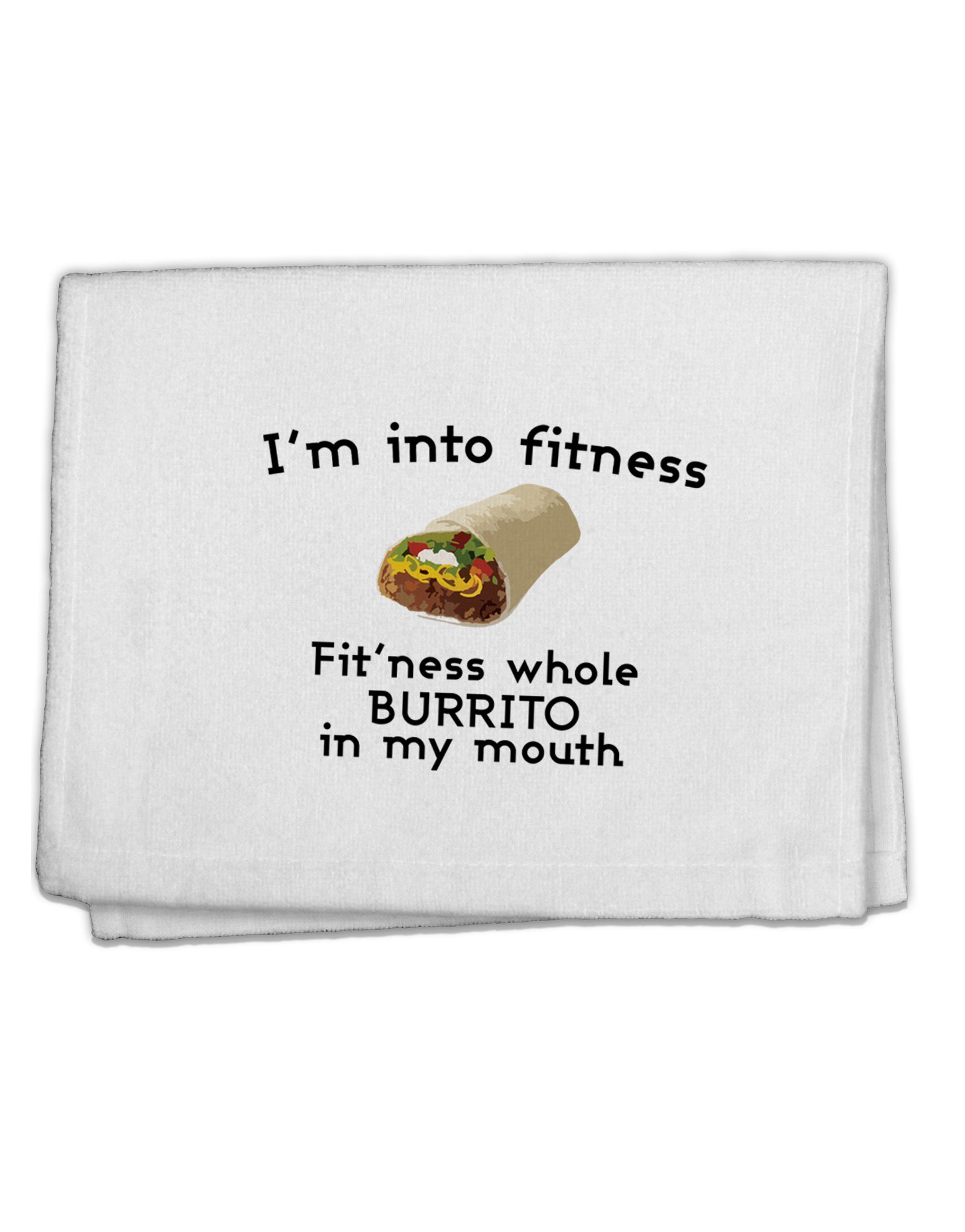 I'm Into Fitness Burrito Funny 11&#x22;x18&#x22; Dish Fingertip Towel by TooLoud-Kitchen Towels-TooLoud-White-Davson Sales