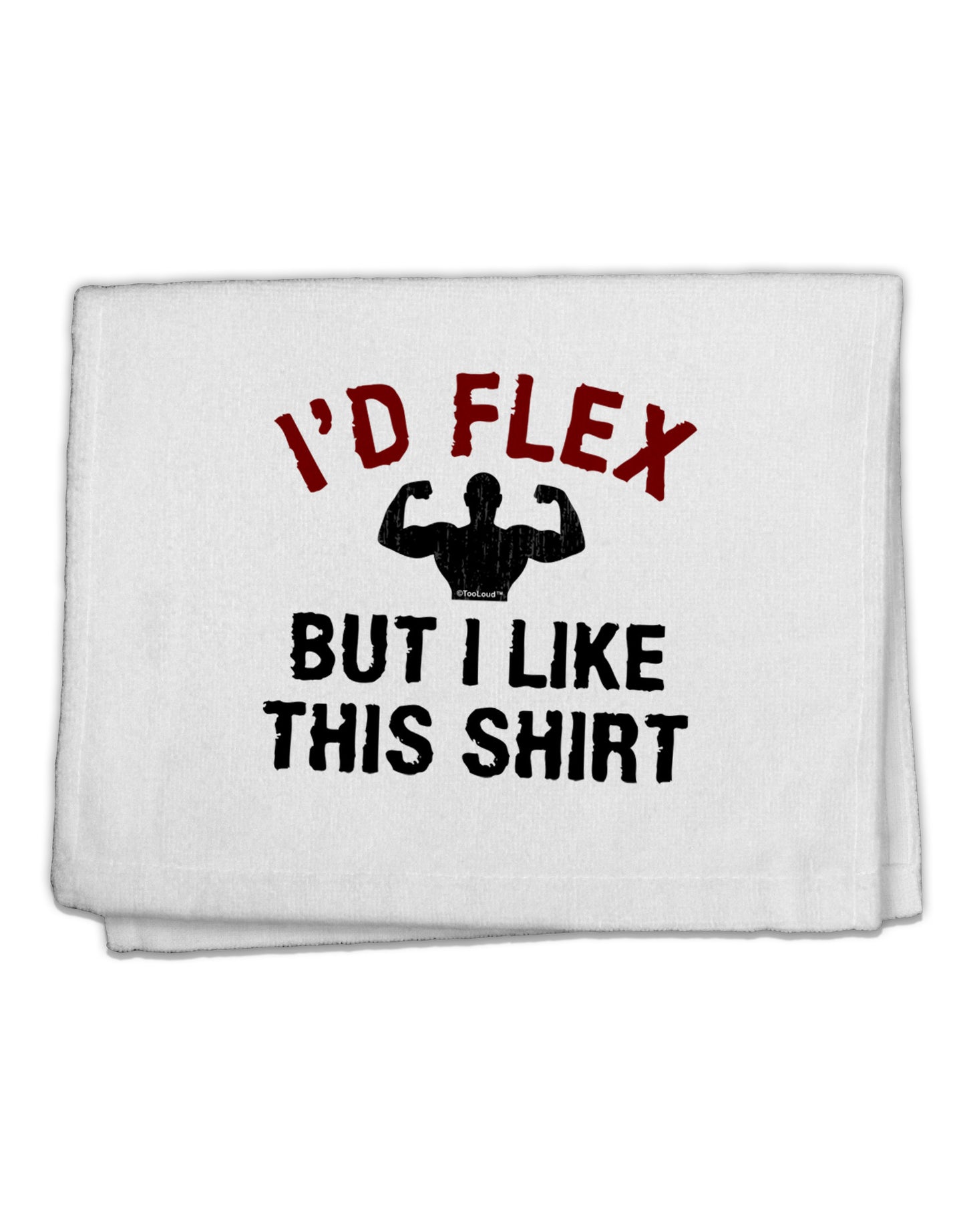 I'd Flex But I Like This Shirt 11&#x22;x18&#x22; Dish Fingertip Towel-Fingertip Towel-TooLoud-White-Davson Sales
