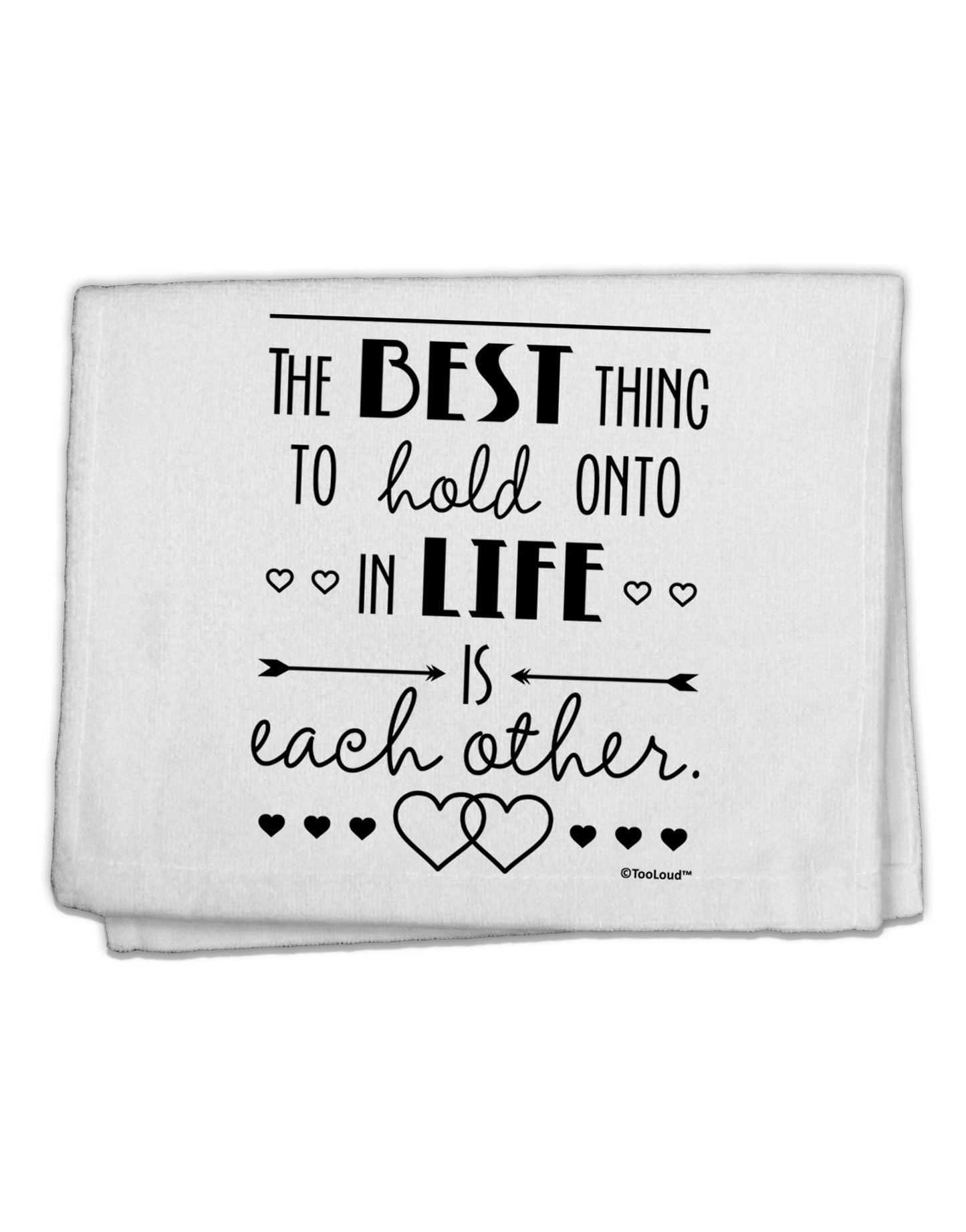 The Best Thing to Hold Onto in Life is Each Other 11&#x22;x18&#x22; Dish Fingertip Towel-Fingertip Towel-TooLoud-White-Davson Sales