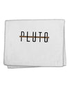 Planet Pluto Text Only 11&#x22;x18&#x22; Dish Fingertip Towel by TooLoud-Fingertip Towel-TooLoud-White-Davson Sales