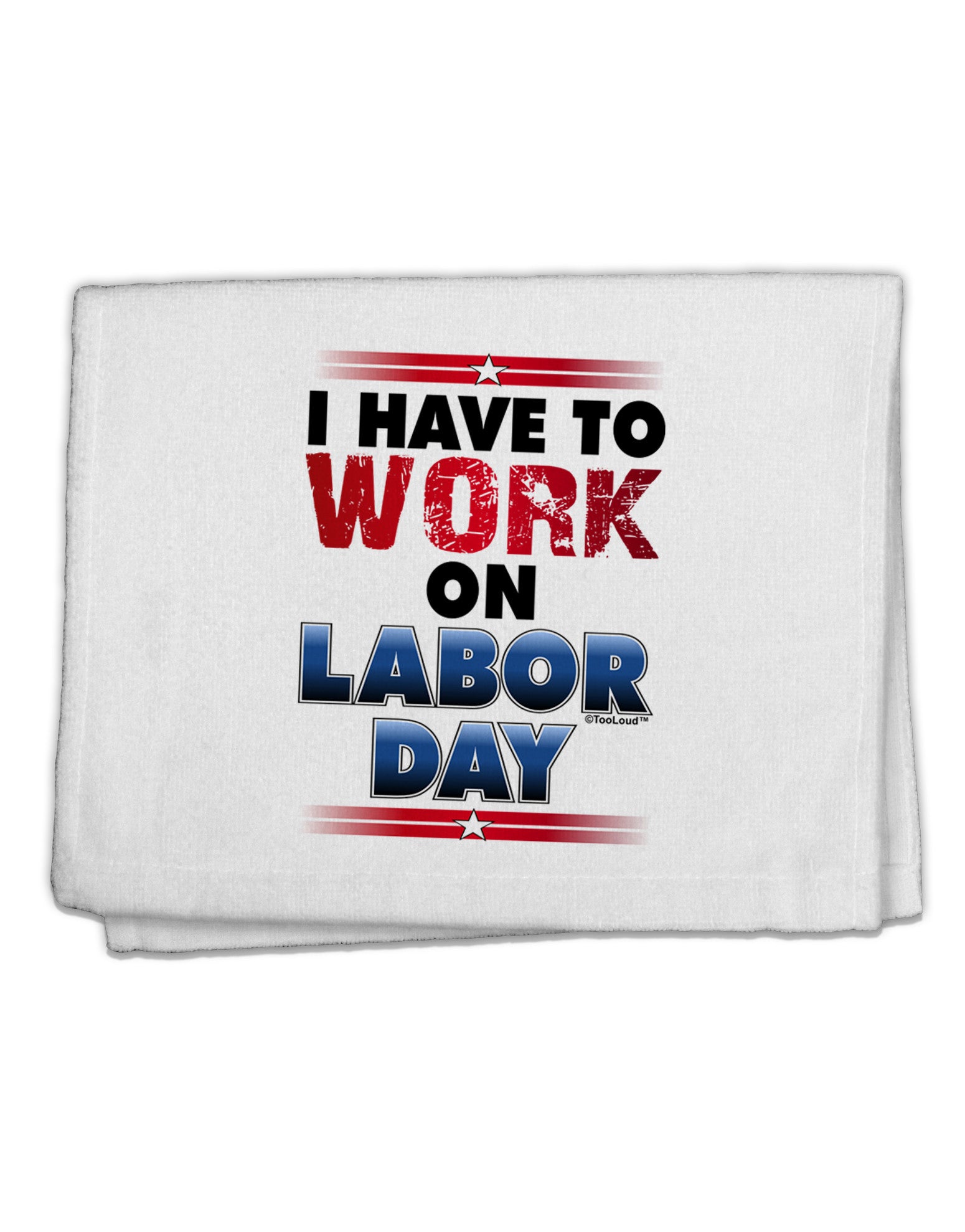 TooLoud Work On Labor Day 11&#x22;x18&#x22; Dish Fingertip Towel-Fingertip Towel-TooLoud-White-Davson Sales