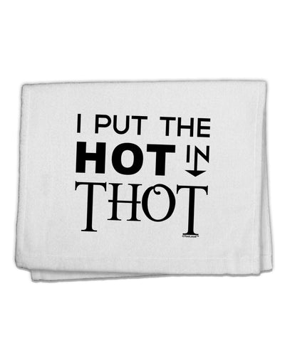 I Put the HOT in THOT 11&#x22;x18&#x22; Dish Fingertip Towel-Fingertip Towel-TooLoud-White-Davson Sales