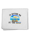 I'd Rather Be At The Beach 11&#x22;x18&#x22; Dish Fingertip Towel-Fingertip Towel-TooLoud-White-Davson Sales