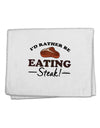 I'd Rather - Steak 11&#x22;x18&#x22; Dish Fingertip Towel-Fingertip Towel-TooLoud-White-Davson Sales