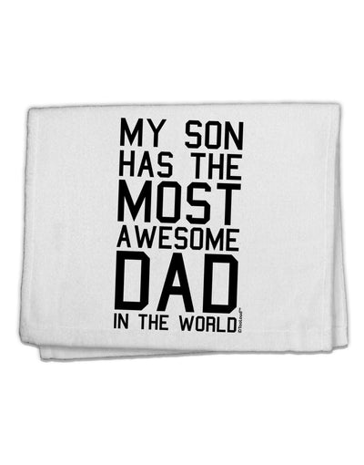 My Son Has the Most Awesome Dad in the World 11&#x22;x18&#x22; Dish Fingertip Towel-Fingertip Towel-TooLoud-White-Davson Sales