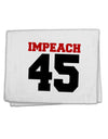 Impeach 45 11&#x22;x18&#x22; Dish Fingertip Towel by TooLoud-TooLoud-White-Davson Sales