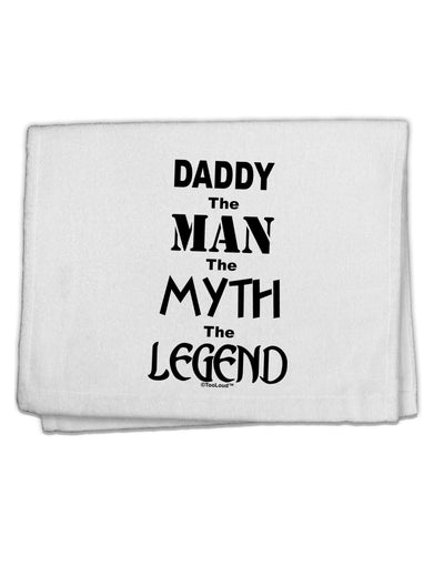 Daddy The Man The Myth The Legend 11&#x22;x18&#x22; Dish Fingertip Towel by TooLoud-TooLoud-White-Davson Sales