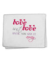 Love Isn't Love Until You Give It Away - Color 11&#x22;x18&#x22; Dish Fingertip Towel-Fingertip Towel-TooLoud-White-Davson Sales