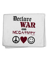 Declare War on Negativity 11&#x22;x18&#x22; Dish Fingertip Towel by TooLoud-Fingertip Towel-TooLoud-White-Davson Sales