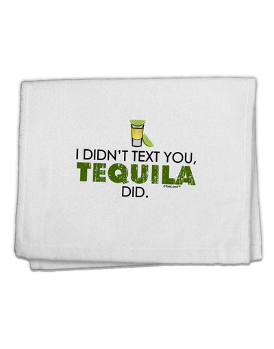 I Didn't Text You - Tequila 11&#x22;x18&#x22; Dish Fingertip Towel-Fingertip Towel-TooLoud-White-Davson Sales