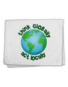 Think Globally Act Locally - Globe 11&#x22;x18&#x22; Dish Fingertip Towel-Fingertip Towel-TooLoud-White-Davson Sales