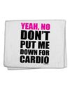 Yeah No Don't Put Me Down For Cardio 11&#x22;x18&#x22; Dish Fingertip Towel-Fingertip Towel-TooLoud-White-Davson Sales