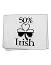 50 Percent Irish - St Patricks Day 11&#x22;x18&#x22; Dish Fingertip Towel by TooLoud-Fingertip Towel-TooLoud-White-Davson Sales