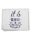 It Is What It Is 11&#x22;x18&#x22; Dish Fingertip Towel-Fingertip Towel-TooLoud-White-Davson Sales