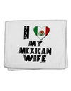 I Heart My Mexican Wife 11&#x22;x18&#x22; Dish Fingertip Towel by TooLoud-Fingertip Towel-TooLoud-White-Davson Sales