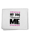 My Dog Rescued Me 11&#x22;x18&#x22; Dish Fingertip Towel-Fingertip Towel-TooLoud-White-Davson Sales