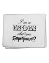 I'm a Mom - What's Your Superpower 11&#x22;x18&#x22; Dish Fingertip Towel by TooLoud-Fingertip Towel-TooLoud-White-Davson Sales