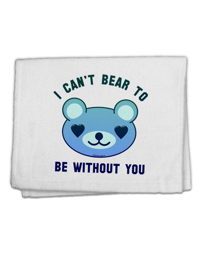 I Can't Bear to be Without You Blue 11&#x22;x18&#x22; Dish Fingertip Towel by TooLoud-Fingertip Towel-TooLoud-White-Davson Sales