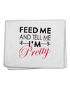 Feed Me and Tell Me I'm Pretty 11&#x22;x18&#x22; Dish Fingertip Towel-Fingertip Towel-TooLoud-White-Davson Sales