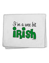 I'm A Wee Bit Irish 11&#x22;x18&#x22; Dish Fingertip Towel by TooLoud-Fingertip Towel-TooLoud-White-Davson Sales