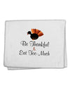 Be Thankful Eat Too Much 11&#x22;x18&#x22; Dish Fingertip Towel-Fingertip Towel-TooLoud-White-Davson Sales