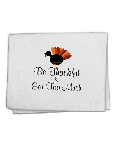 Be Thankful Eat Too Much 11&#x22;x18&#x22; Dish Fingertip Towel-Fingertip Towel-TooLoud-White-Davson Sales