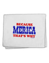 Because Merica That's Why 11&#x22;x18&#x22; Dish Fingertip Towel-Fingertip Towel-TooLoud-White-Davson Sales