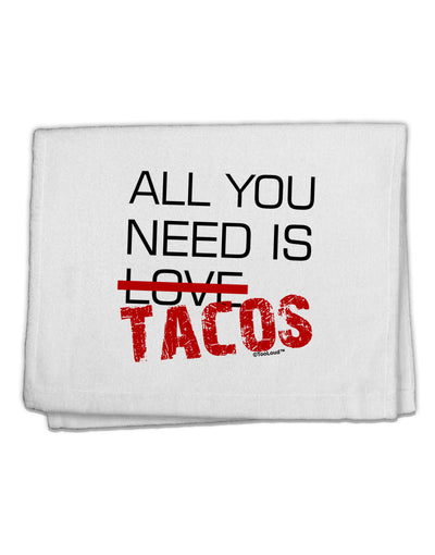 All You Need Is Tacos 11&#x22;x18&#x22; Dish Fingertip Towel-Fingertip Towel-TooLoud-White-Davson Sales