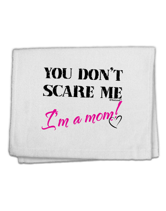 You Don't Scare Me - I'm a Mom 11&#x22;x18&#x22; Dish Fingertip Towel by TooLoud-Fingertip Towel-TooLoud-White-Davson Sales