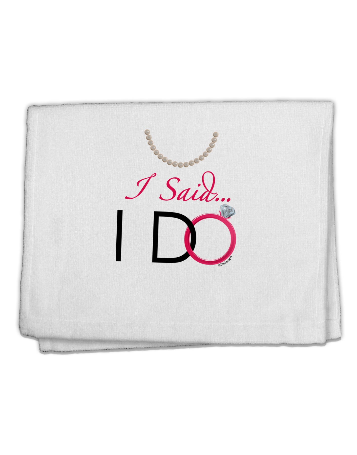 I Said I Do - Bride 11&#x22;x18&#x22; Dish Fingertip Towel-Fingertip Towel-TooLoud-White-Davson Sales