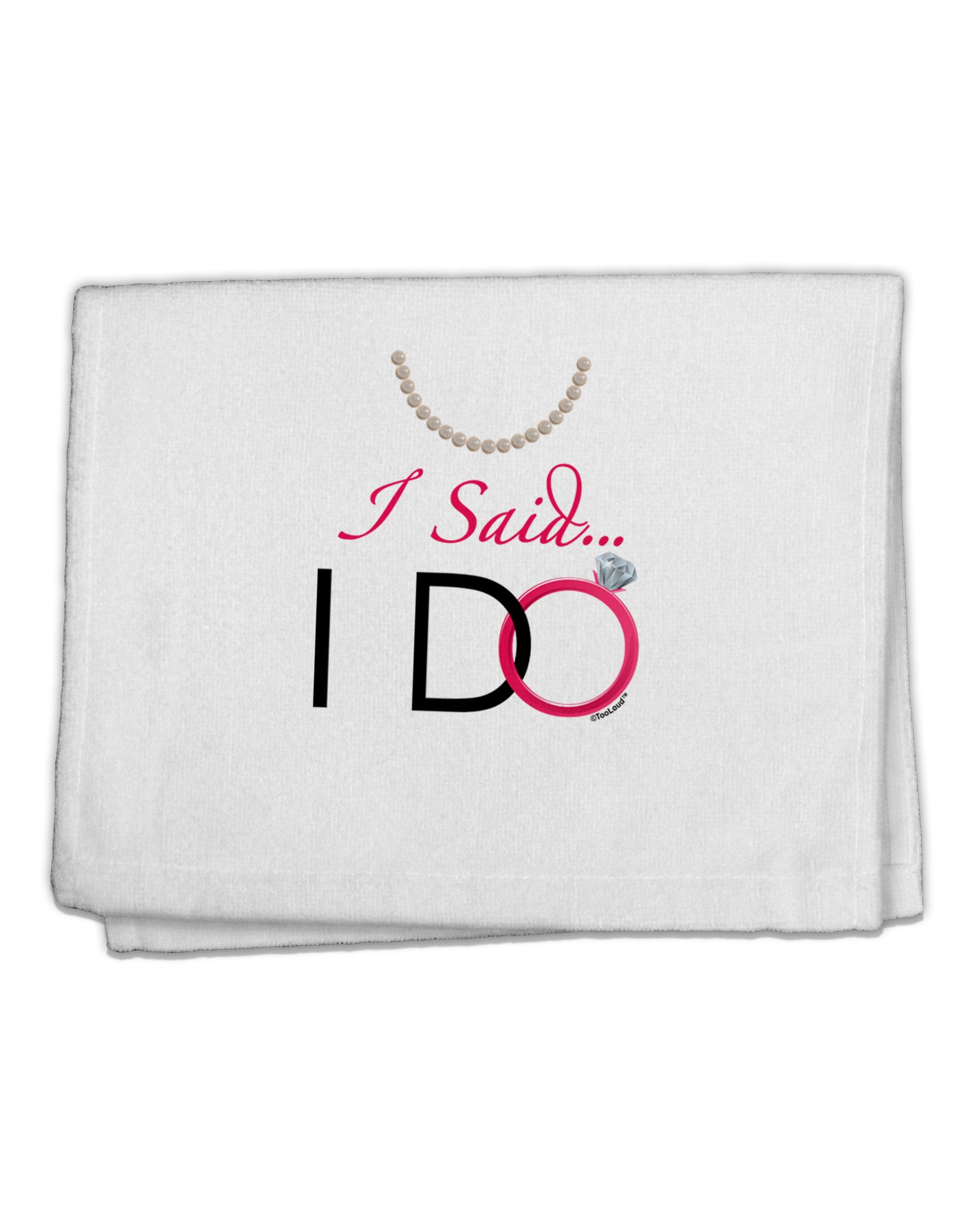 I Said I Do - Bride 11&#x22;x18&#x22; Dish Fingertip Towel-Fingertip Towel-TooLoud-White-Davson Sales