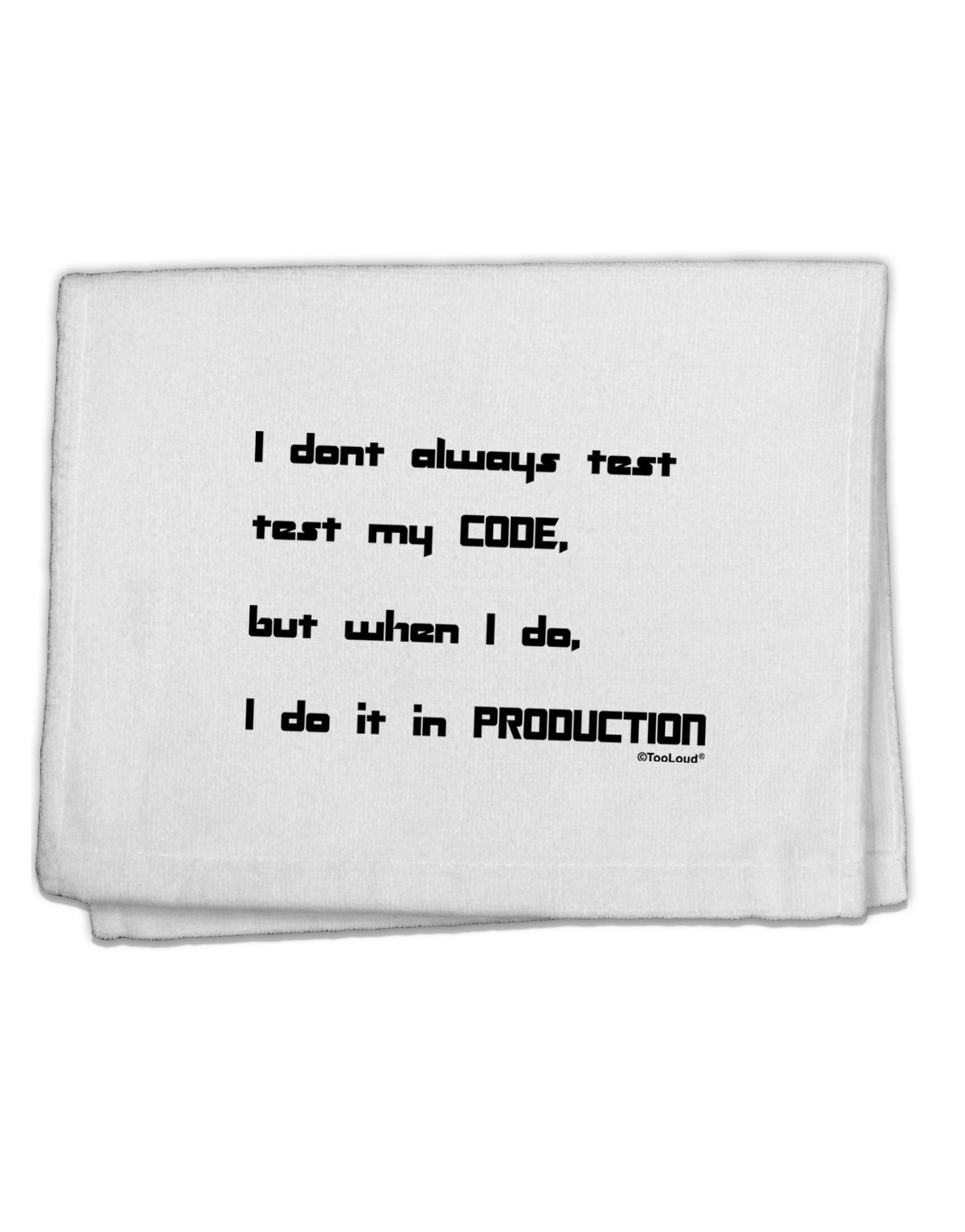 I Don't Always Test My Code Funny Quote 11&#x22;x18&#x22; Dish Fingertip Towel by TooLoud-Kitchen Towels-TooLoud-White-Davson Sales