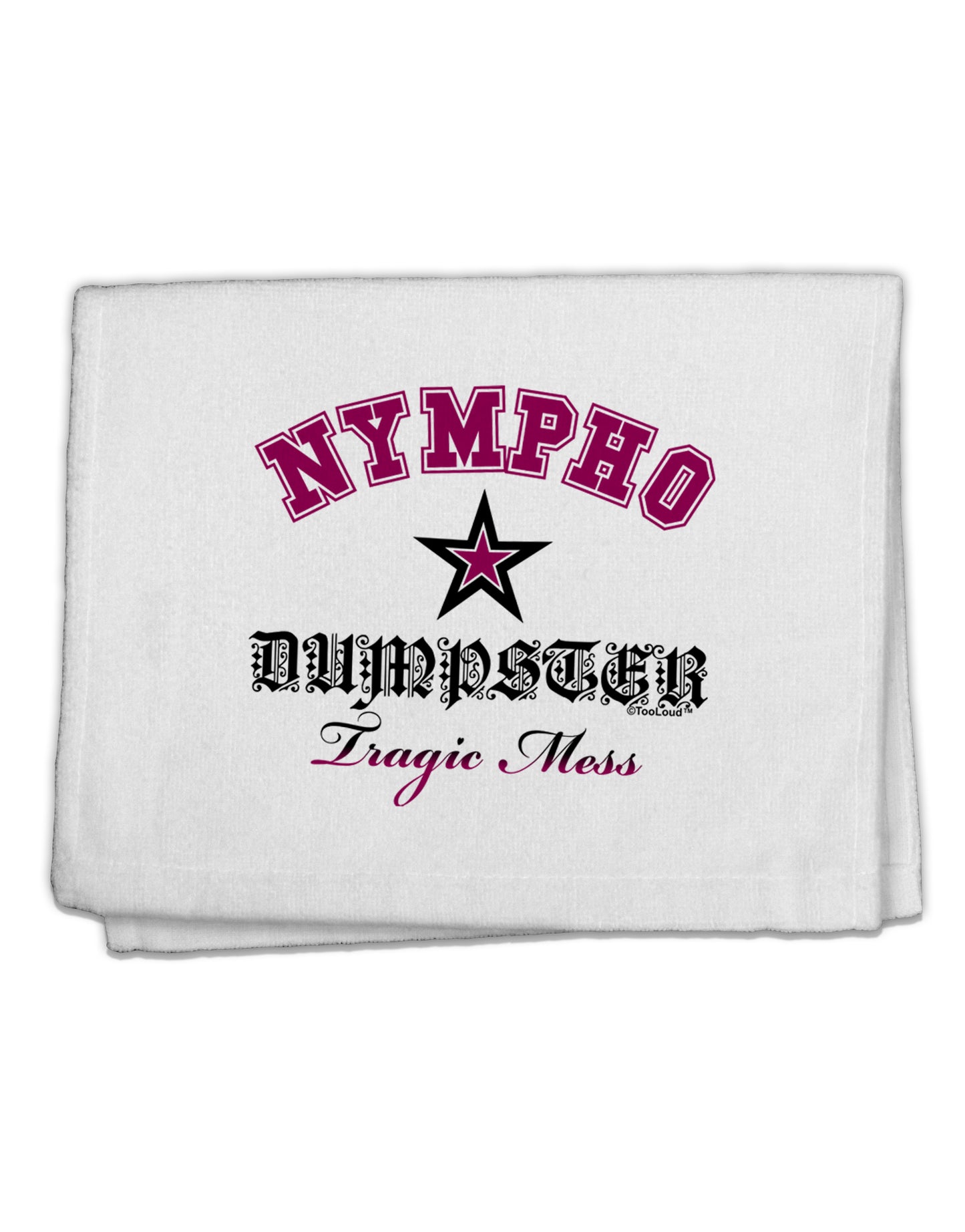 Nympho Dumpster Tragic Mess 11&#x22;x18&#x22; Dish Fingertip Towel by TooLoud-TooLoud-White-Davson Sales