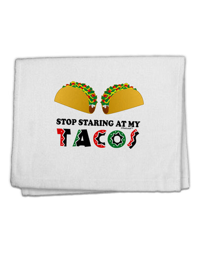 Stop Staring At My Tacos 11&#x22;x18&#x22; Dish Fingertip Towel-Fingertip Towel-TooLoud-White-Davson Sales